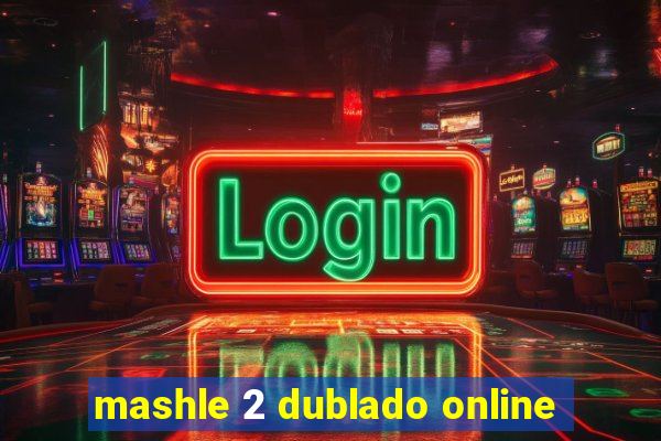 mashle 2 dublado online